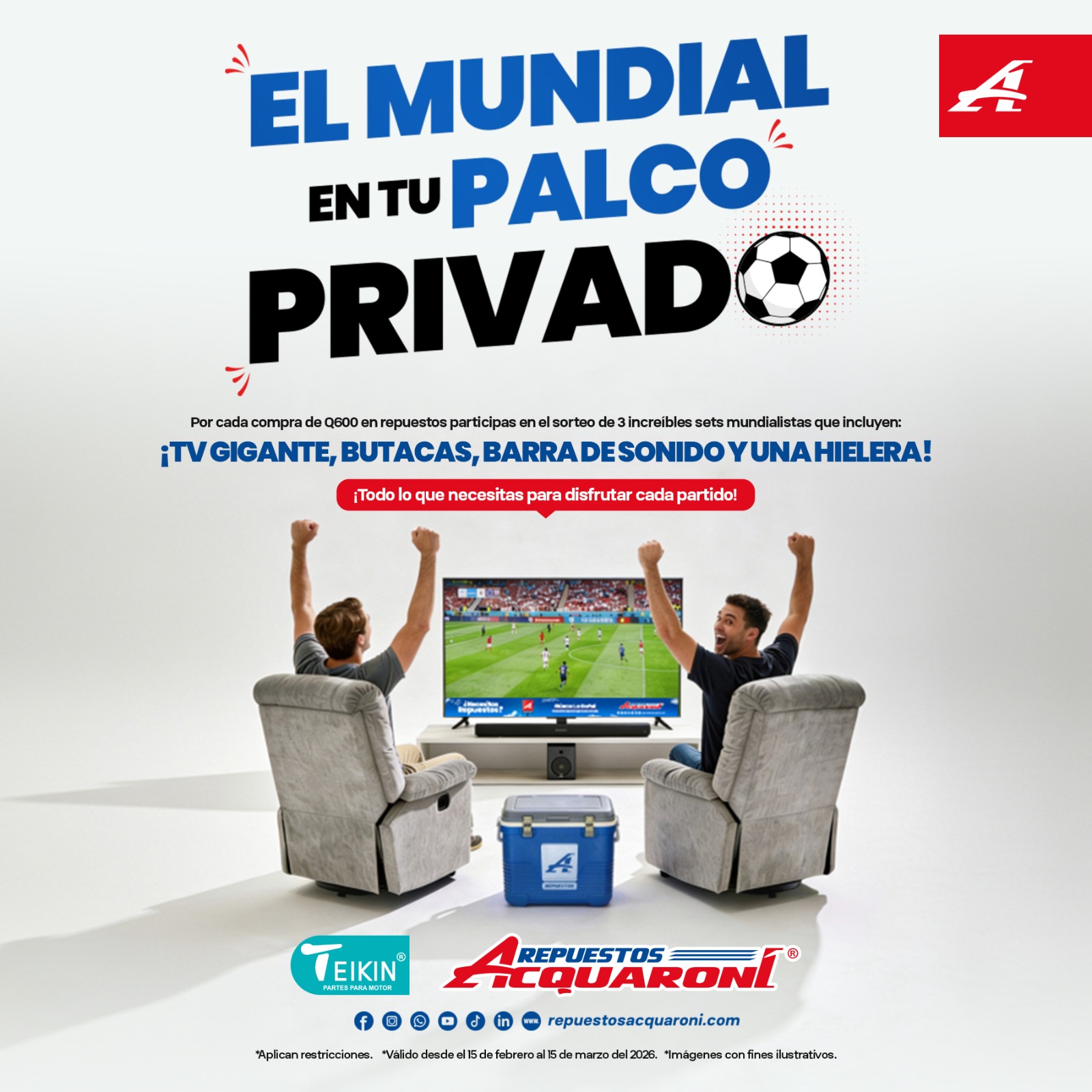 Promoción “El Mundial en tu Palco Privado”: por compras mínimas de Q600 en repuestos automotrices, los clientes participan en el sorteo de 3 sets mundialistas que incluyen TV, butacas, barra de sonido y hielera. Vigencia del 15 de febrero al 15 de marzo de 2026. Imágenes ilustrativas.